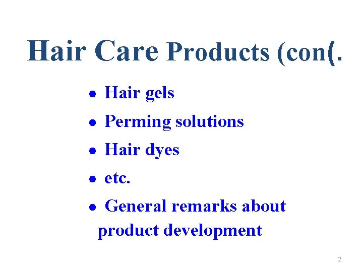 Hair Care Products (con(. l Hair gels l Perming solutions l Hair dyes l