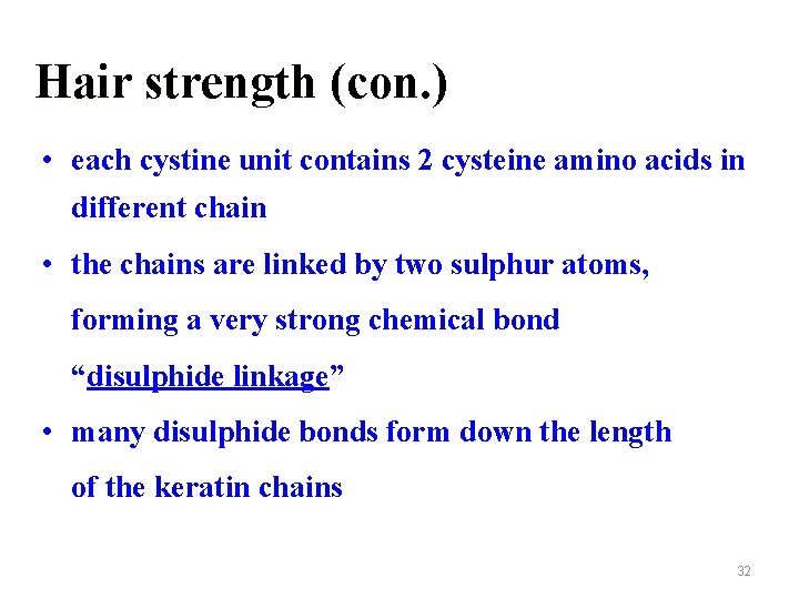 Hair strength (con. ) • each cystine unit contains 2 cysteine amino acids in