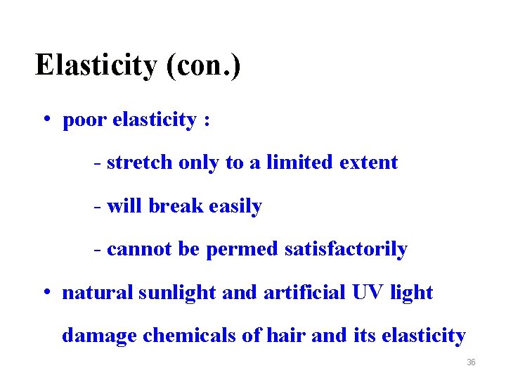 Elasticity (con. ) • poor elasticity : - stretch only to a limited extent