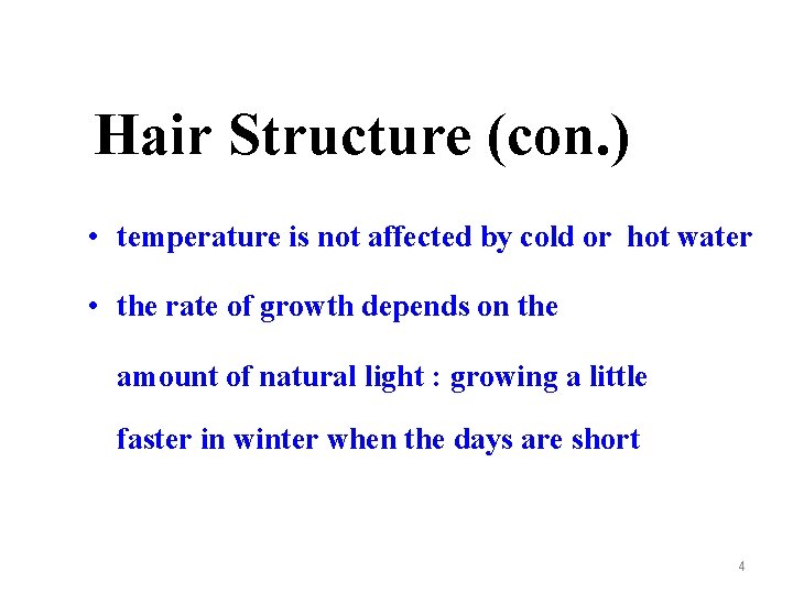 Hair Structure (con. ) • temperature is not affected by cold or hot water