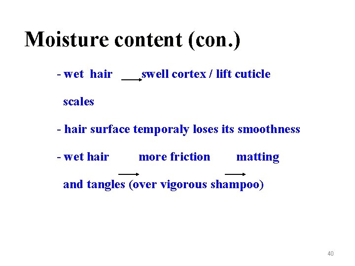 Moisture content (con. ) - wet hair swell cortex / lift cuticle scales -