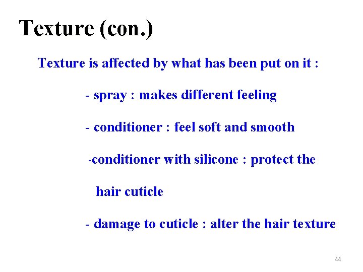 Texture (con. ) Texture is affected by what has been put on it :