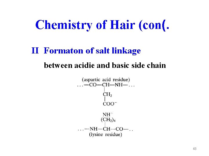 Chemistry of Hair (con(. II Formaton of salt linkage between acidie and basic side