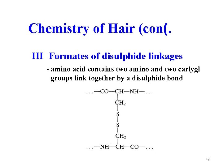 Chemistry of Hair (con(. III Formates of disulphide linkages • amino acid contains two