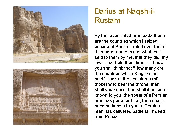 Darius at Naqsh-i. Rustam By the favour of Ahuramazda these are the countries which