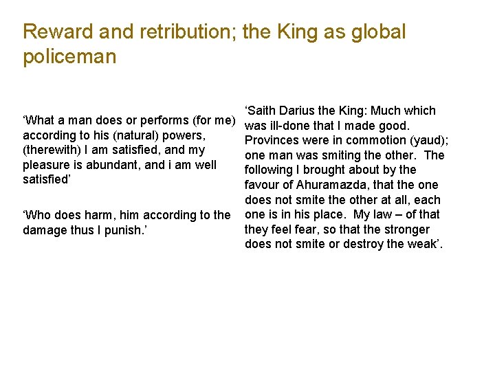 Reward and retribution; the King as global policeman ‘Saith Darius the King: Much which