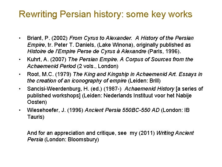 Rewriting Persian history: some key works • • • Briant, P. (2002) From Cyrus