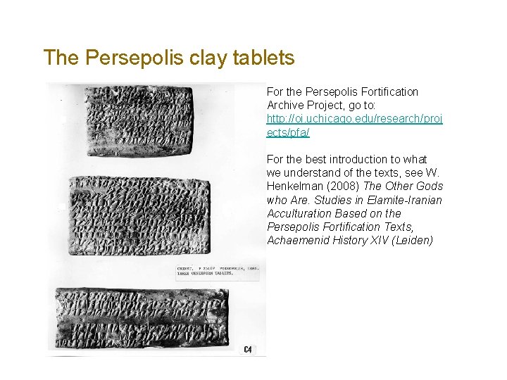 The Persepolis clay tablets For the Persepolis Fortification Archive Project, go to: http: //oi.