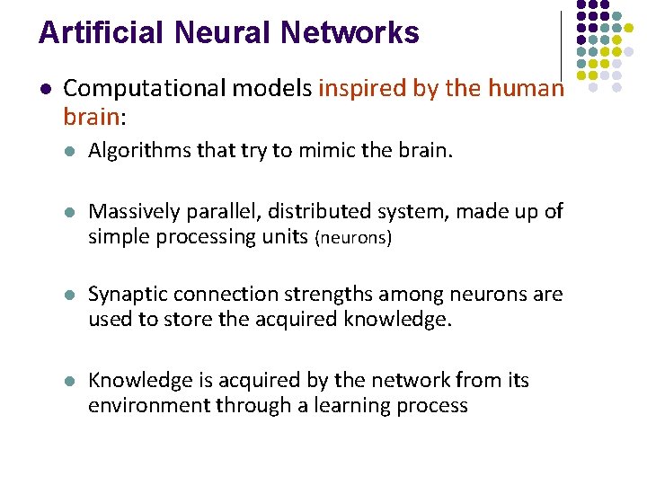 Artificial Neural Networks l Computational models inspired by the human brain: l Algorithms that