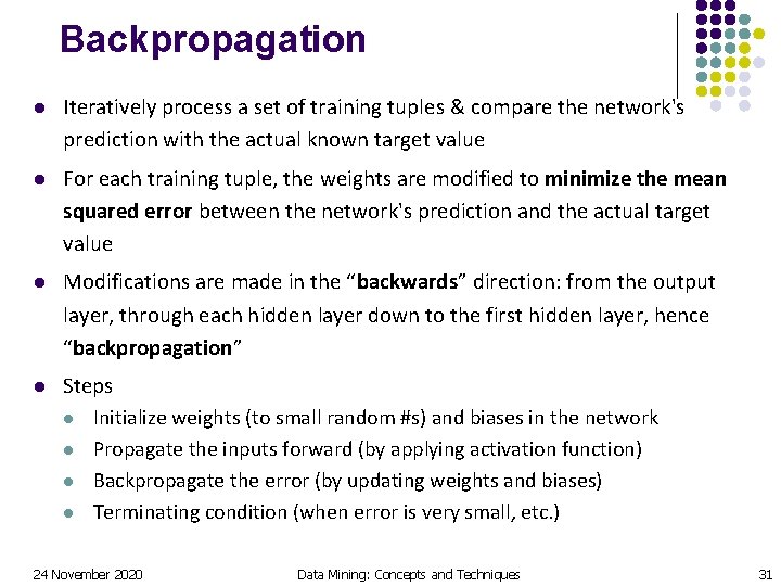 Backpropagation l Iteratively process a set of training tuples & compare the network's prediction