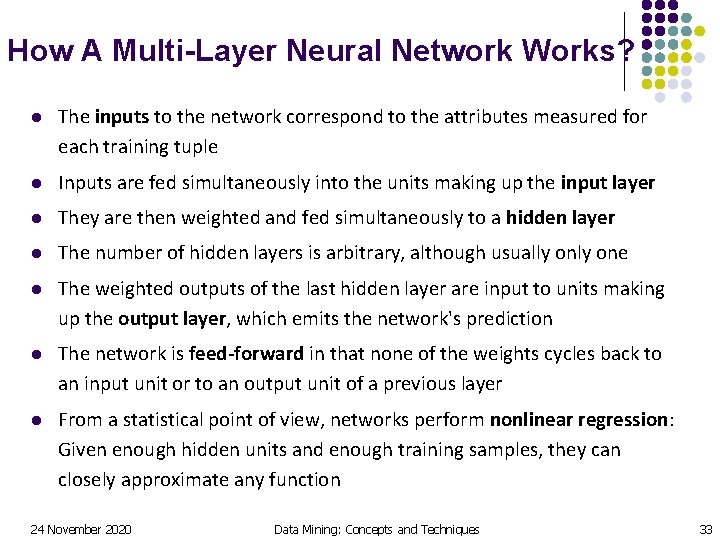 How A Multi-Layer Neural Network Works? l The inputs to the network correspond to