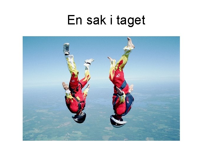 En sak i taget 