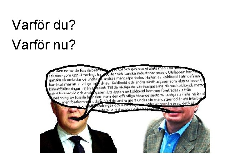 Varför du? Varför nu? 