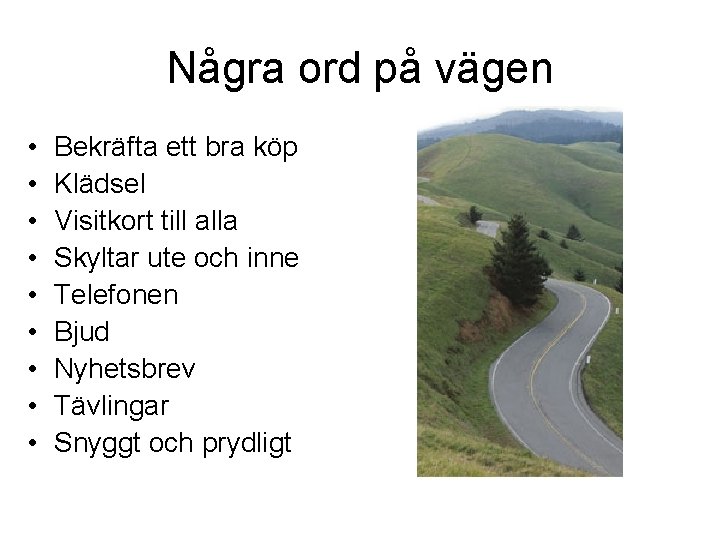 Några ord på vägen • • • Bekräfta ett bra köp Klädsel Visitkort till