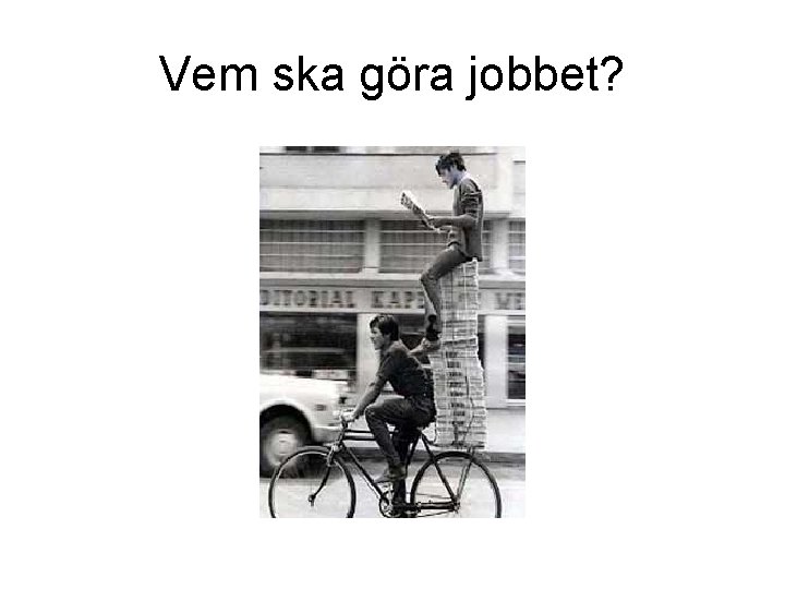 Vem ska göra jobbet? 