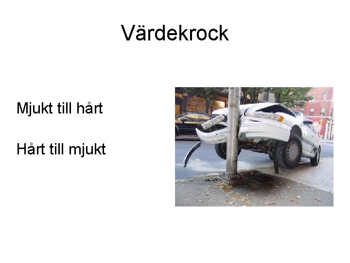 Värdekrock Mjukt till hårt Hårt till mjukt 