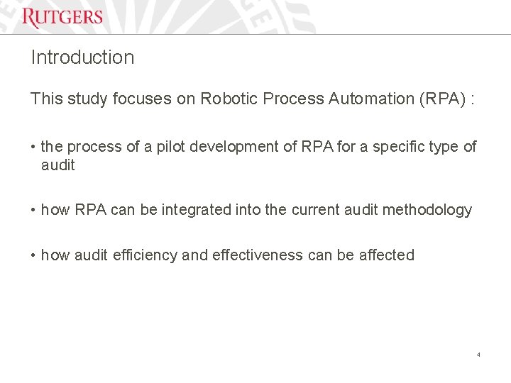 Introduction This study focuses on Robotic Process Automation (RPA) : • the process of