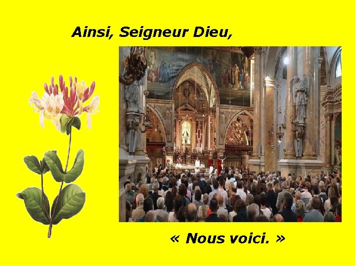 Ainsi, Seigneur Dieu, . . « Nous voici. » 