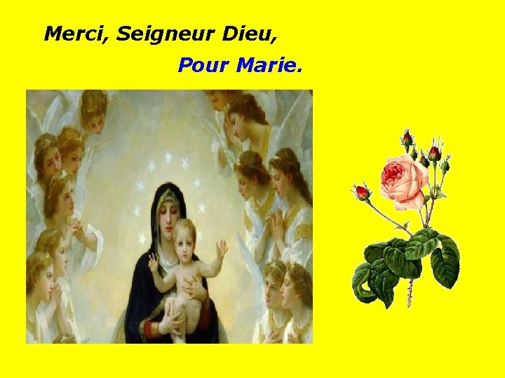 Merci, Seigneur Dieu, Pour Marie. . . 