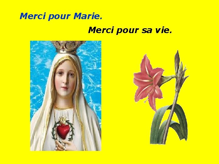 Merci pour Marie. Merci pour sa vie. . . 