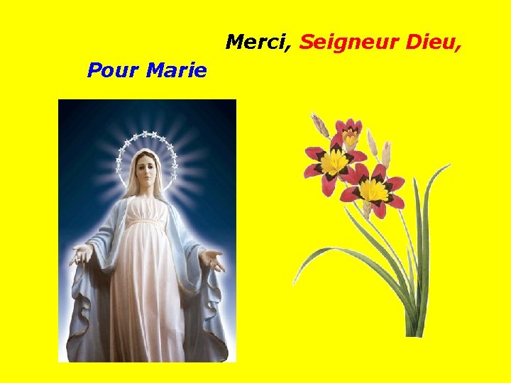 Merci, Seigneur Dieu, Pour Marie . . 