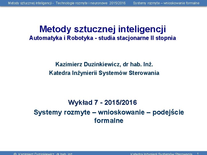 Metody sztucznej inteligencji - Technologie rozmyte i neuronowe 2015/2016 Systemy rozmyte – wnioskowanie formalne