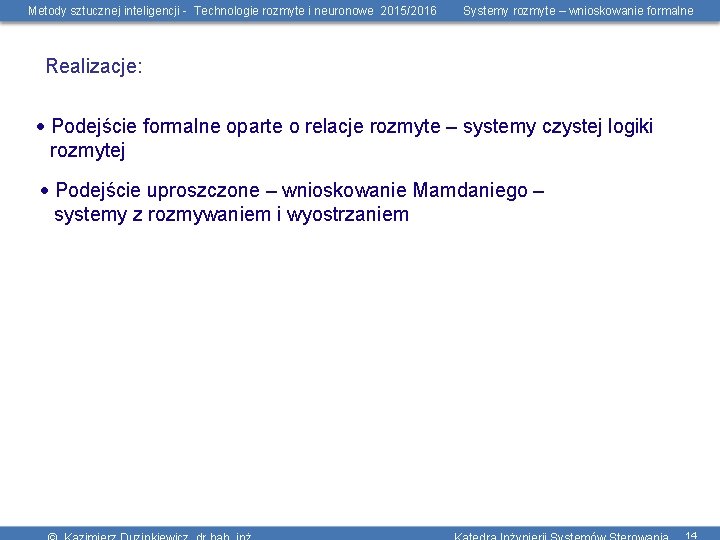 Metody sztucznej inteligencji - Technologie rozmyte i neuronowe 2015/2016 Systemy rozmyte – wnioskowanie formalne