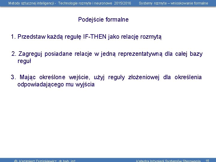 Metody sztucznej inteligencji - Technologie rozmyte i neuronowe 2015/2016 Systemy rozmyte – wnioskowanie formalne