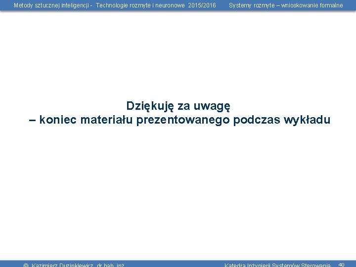 Metody sztucznej inteligencji - Technologie rozmyte i neuronowe 2015/2016 Systemy rozmyte – wnioskowanie formalne