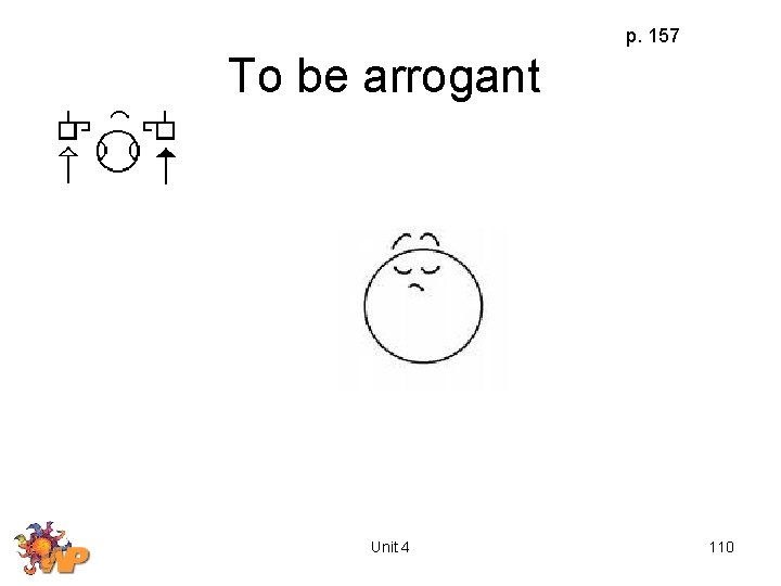 p. 157 To be arrogant Unit 4 110 