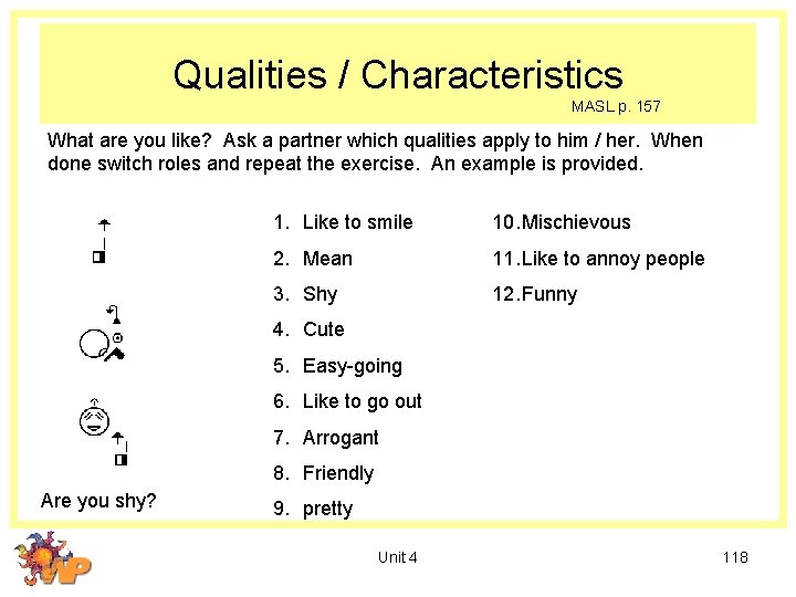 Qualities / Characteristics MASL p. 157 What are you like? Ask a partner which