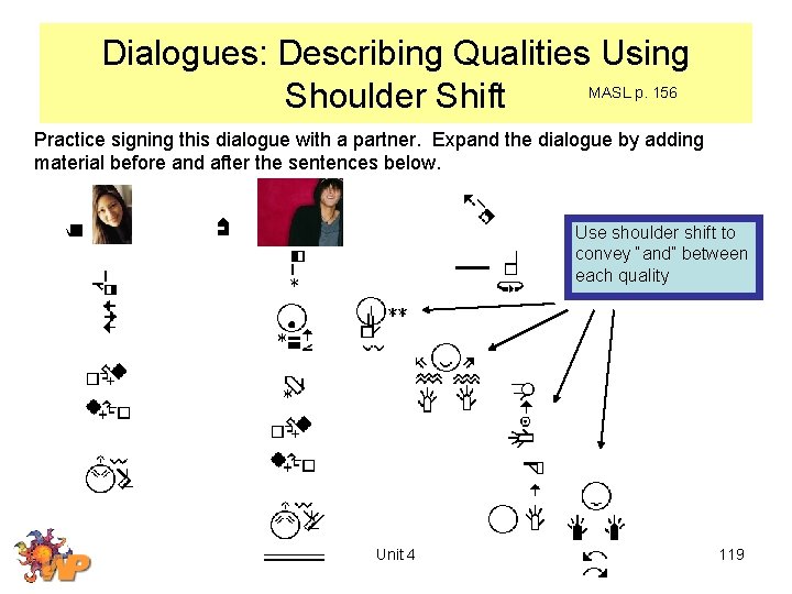 Dialogues: Describing Qualities Using MASL p. 156 Shoulder Shift Practice signing this dialogue with