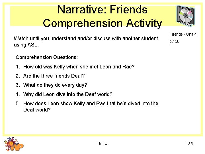 Narrative: Friends Comprehension Activity Watch until you understand and/or discuss with another student using