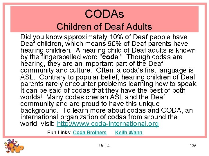 CODAs Children of Deaf Adults Did you know approximately 10% of Deaf people have