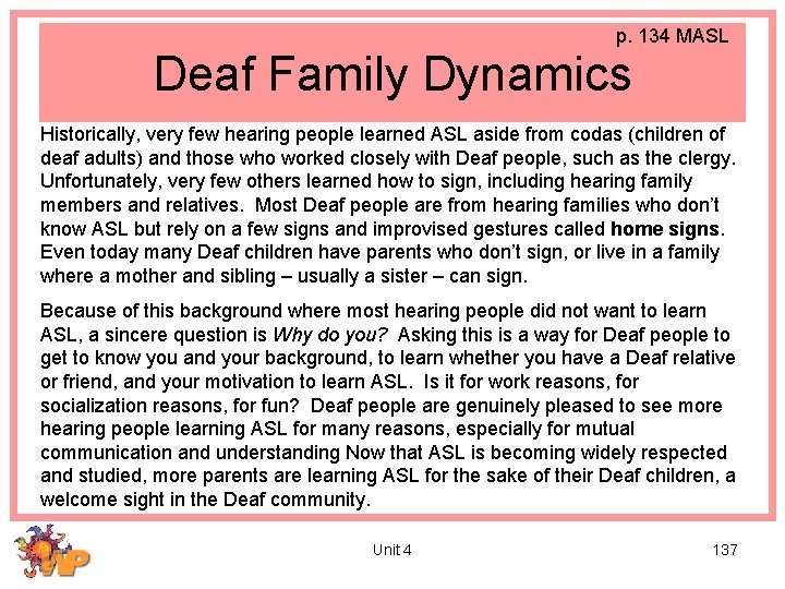 p. 134 MASL Deaf Family Dynamics Historically, very few hearing people learned ASL aside