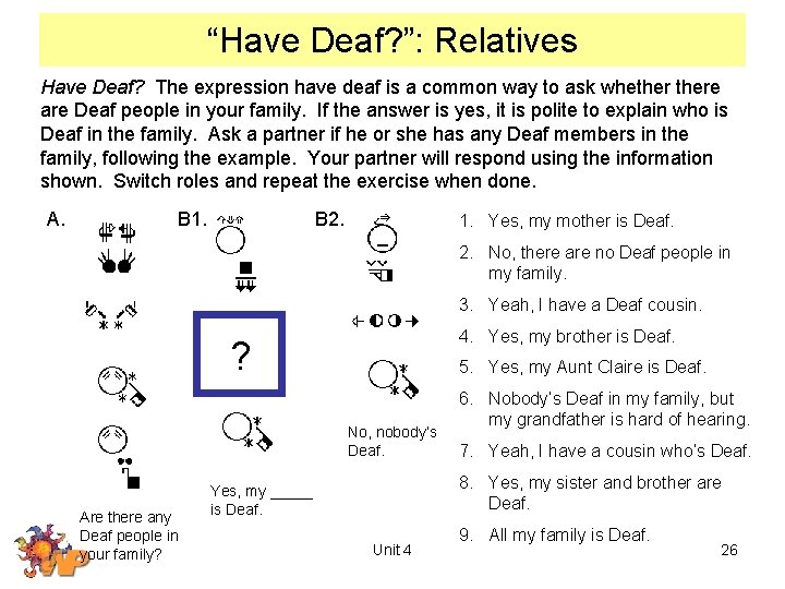 “Have Deaf? ”: Relatives Have Deaf? The expression have deaf is a common way