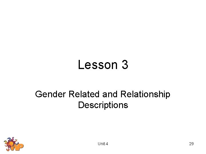 Lesson 3 Gender Related and Relationship Descriptions Unit 4 29 