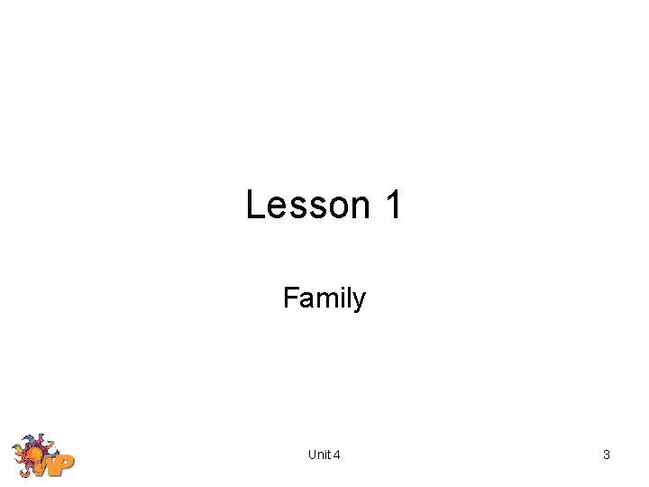 Lesson 1 Family Unit 4 3 