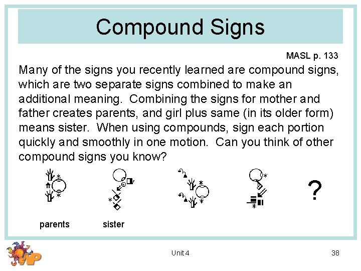 Compound Signs MASL p. 133 Many of the signs you recently learned are compound