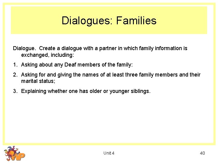 Dialogues: Families Dialogue. Create a dialogue with a partner in which family information is