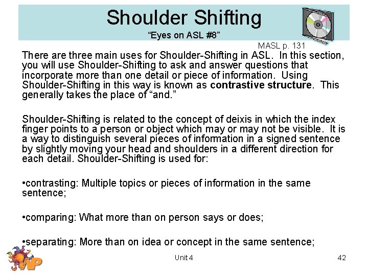 Shoulder Shifting “Eyes on ASL #8” MASL p. 131 There are three main uses