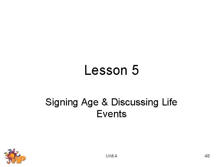 Lesson 5 Signing Age & Discussing Life Events Unit 4 48 