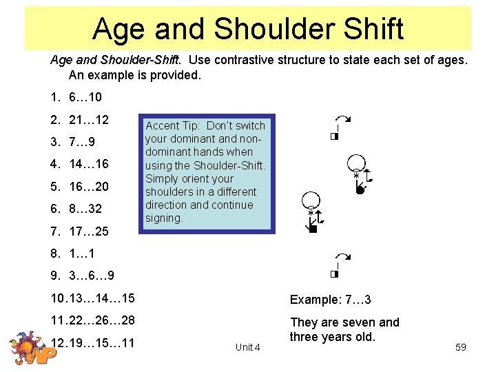 Age and Shoulder Shift Age and Shoulder-Shift. Use contrastive structure to state each set