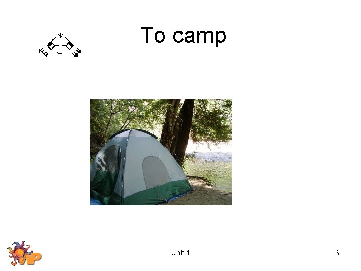 To camp Unit 4 6 
