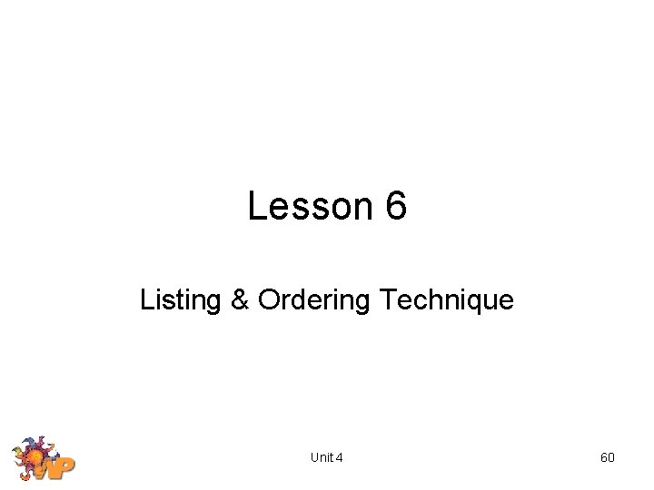 Lesson 6 Listing & Ordering Technique Unit 4 60 