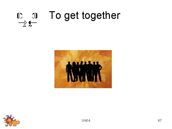 To get together Unit 4 67 
