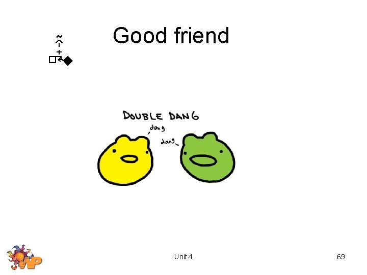 Good friend Unit 4 69 