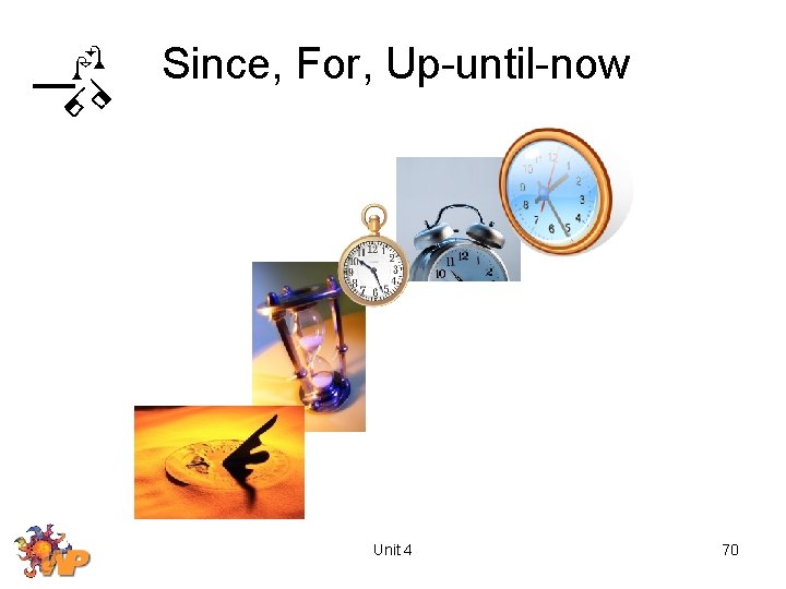 Since, For, Up-until-now Unit 4 70 
