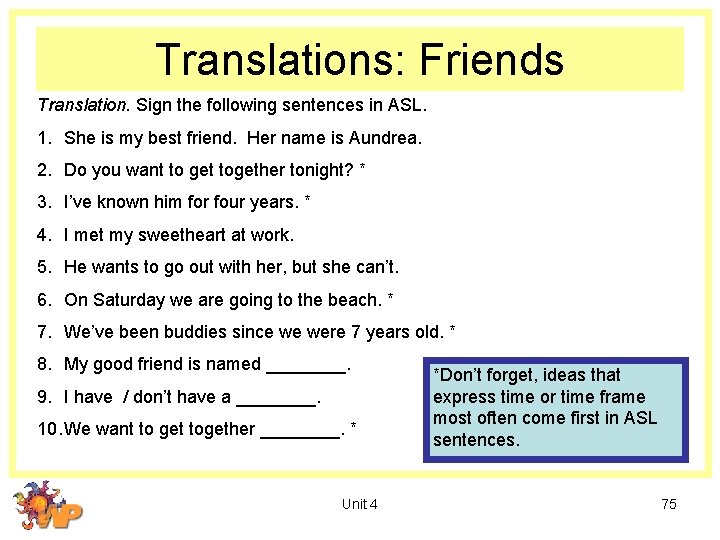 Translations: Friends Translation. Sign the following sentences in ASL. 1. She is my best