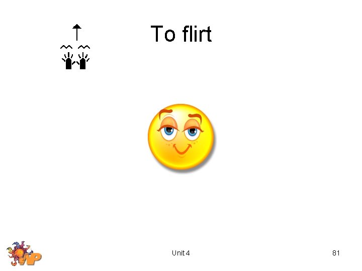 To flirt Unit 4 81 